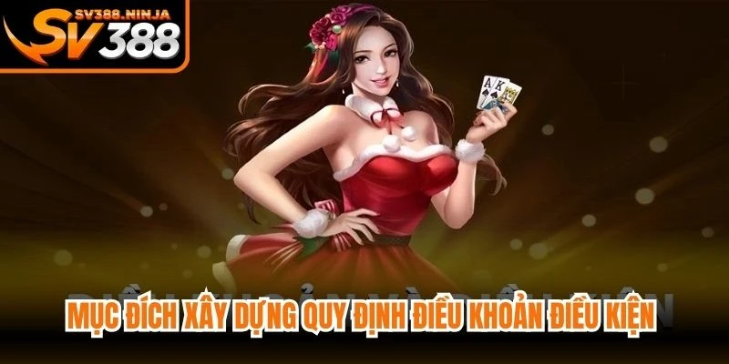 Mục đích xây dựng quy định điều khoản điều kiện SV388 chuẩn