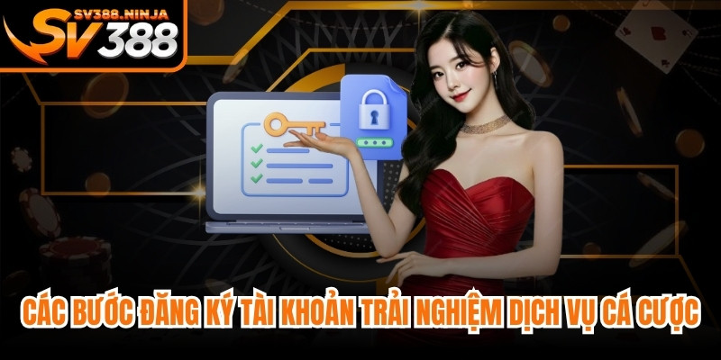 Các bước đăng ký tài khoản trải nghiệm dịch vụ cá cược tại nhà cái