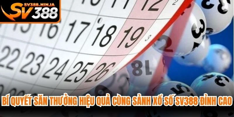 Bí quyết săn thưởng hiệu quả cùng sảnh xổ số SV388 đỉnh cao